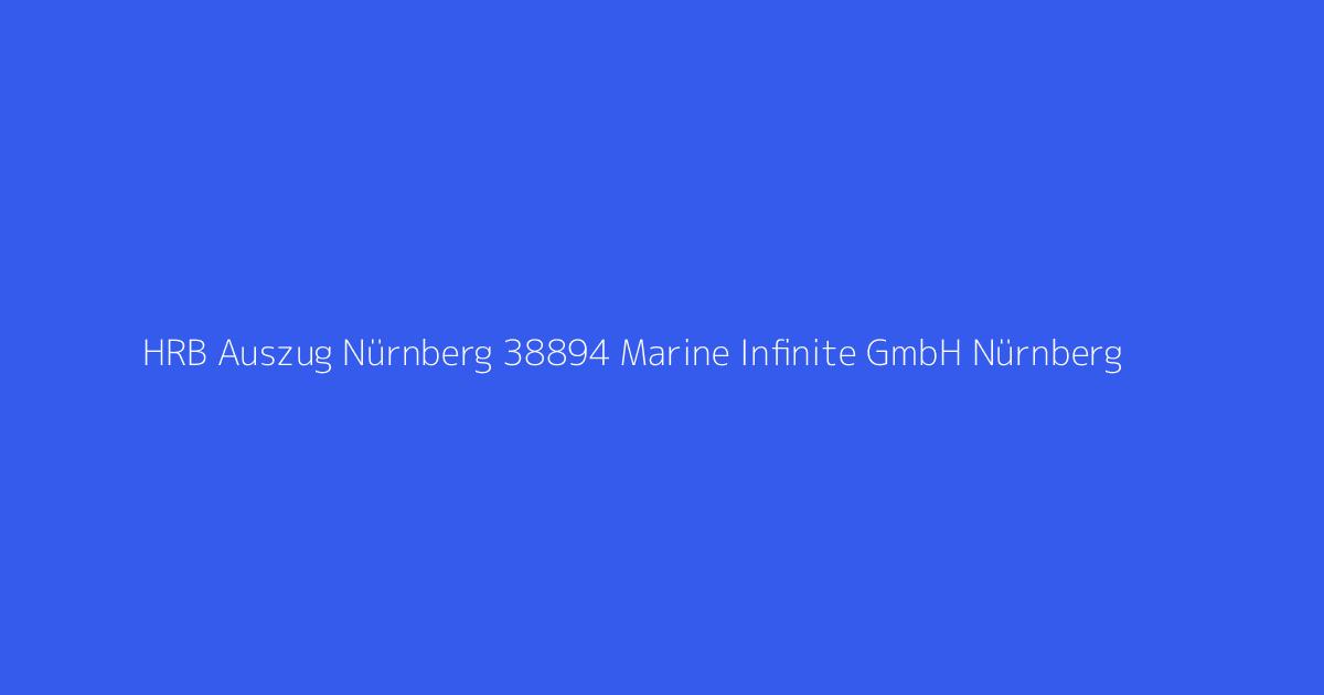 HRB Auszug Nürnberg 38894 Marine Infinite GmbH Nürnberg